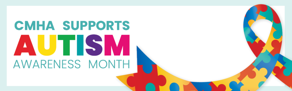 CMHA Supports Autism Awareness month